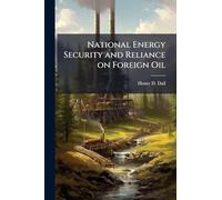 National Energy Security and Reliance on Foreign Oil