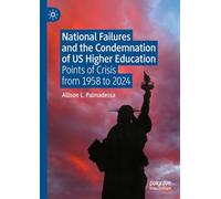 National Failures and the Condemnation of US Higher Education: Points of Crisis from 1958 to 2024