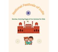 National Festivals of India: A Fun Learning Story, Coloring & Quiz Book for Kids (Ages 6-10) Includes Republic Day, Independence Day, Gandhi Jayanti, Children’s Day & Teachers’ Day