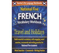 National Five French Vocabulary Workbook: Travel And Holidays: Suitable for National 5 (SQA) / GCSE