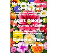 National Flowers of the World Countries not participating in the Osaka-Kansai World Exposition: Adult Coloring A Journey of Colors