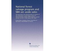 National forest salvage program and SBA set-aside sales: Hearing before the Subcommittee on Forests of the Committee on Agriculture, House of ... second session, on H.R. 11356, March 16, 1978