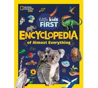 National Geographic Little Kids First Encyclopedia of Almost Everything