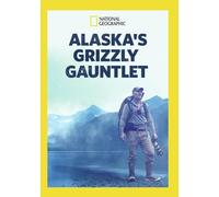 National Geographic: Alaska's Grizzly Gauntlet