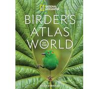 National Geographic Birder's Atlas of the World