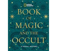 National Geographic Book of Magic and the Occult: A Visual History