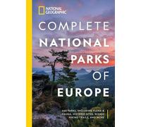 National Geographic Complete National Parks of Europe: 460 Parks, Including Flora and Fauna, Historic Sites, Scenic Hiking Trails, and More (National Georgaphic) [Idioma Inglés]