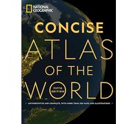 National Geographic Concise Atlas of the World, 5th edition: Authoritative and complete, with more than 200 maps and illustrations