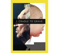 National Geographic: Cradle to Grave