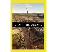 National Geographic: Drain the Oceans