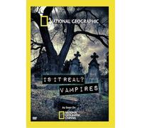 National Geographic: Is It Real? Vampires