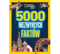 National Geographic Kids. 5000 niezwykłych faktów