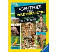 National Geographic Kids - Abenteuer einer Wildtierärztin: Dr. Gabby Wild rettet Tiere rund um die Welt