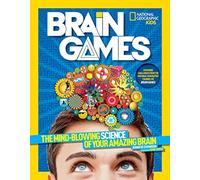 National Geographic Kids Brain Games: The Mind-Blowing Science of Your Amazing Brain (Science & Nature)