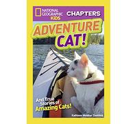National Geographic Kids Chapters: Adventure Cat!: And More True Stories of Amazing Cats! (NGK Chapters)