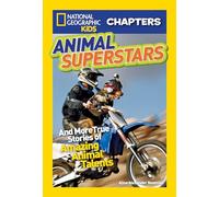 National Geographic Kids Chapters: Animal Superstars: And More True Stories of Amazing Animal Talents (NGK Chapters)