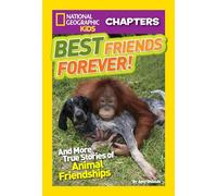 National Geographic Kids Chapters: Best Friends Forever: And More True Stories of Animal Friendships (NGK Chapters)