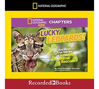 National Geographic Kids Chapters: Lucky Leopards: And More True Stories of Amazing Animal Rescates