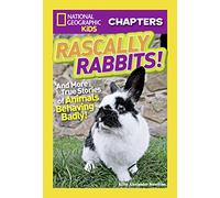 National Geographic Kids Chapters: Rascally Rabbits!: And More True Stories of Animals Behaving Badly (NGK Chapters)