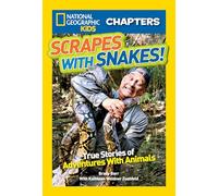 National Geographic Kids Chapters: Scrapes With Snakes: True Stories of Adventures With Animals (NGK Chapters)