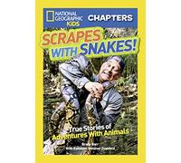 National Geographic Kids Chapters: Scrapes With Snakes: True Stories of Adventures With Animals (NGK Chapters)