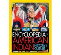 National Geographic Kids Encyclopedia of American Indian History and Culture: Stories, Timelines, Maps, and More