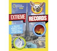 National Geographic Kids Extreme Records: The Tallest, Weirdest, Fastest, Coolest Stuff on Planet Earth! (Fun Facts)