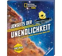 National Geographic Kids - Jenseits der Unendlichkeit: Spektakuläre Fotos aus dem All