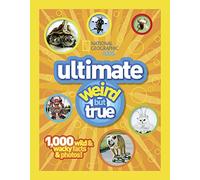 National Geographic Kids Ultimate Weird but True: 1,000 Wild & Wacky Facts and Photos