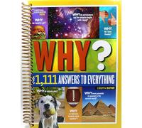 National Geographic Kids Why?: Over 1,111 Answers to Everything