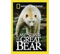 National Geographic: Last Stand of the Great Bear