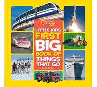 National Geographic Little Kids First Big Book of Things That Go (National Geographic Little Kids First Big Books)