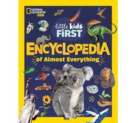 National Geographic Little Kids First Encyclopedia of Almost Everything