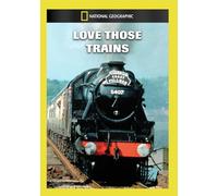 National Geographic: Love Those Trains [DVD]