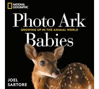National Geographic Photo Ark Babies: Growing Up in the Animal World (The Photo Ark)