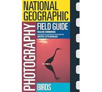 National Geographic Photography Field Guide: Birds