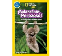 National Geographic Readers: Balanceate, Perezoso! (Swing, Sloth!): Exploremos La Selva Tropical