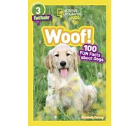 National Geographic Readers: Woof! 100 Fun Facts About Dogs (L3)