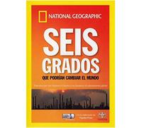 National Geographic : Seis Grados Que Podrian Cambiar El Mundo