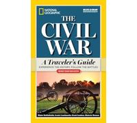 National Geographic The Civil War: A Traveler's Guide (Travellers Guide) [Idioma Inglés]