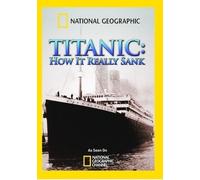 National Geographic: Titanic, How It Really Sank