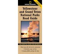 "National Geographic" Yellowstone and Grand Teton National Parks Road Guide: The Essential Guide for Motorists ("National Geographic" Parks Road Guide) [Idioma Inglés] (National Park Road Guide)