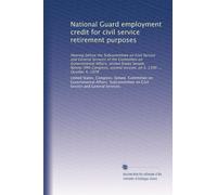 National Guard employment credit for civil service retirement purposes: Hearing before the Subcommittee on Civil Service and General Services of the ... session, on S. 1390 ... October 4, 1978