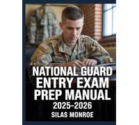 National Guard Entry Exam Prep Manual 2025-2026: Master Math, Language Arts & Military Skills Prep with Practice Activities and Expert Tips