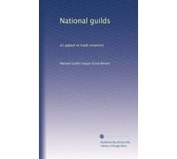National guilds: an appeal to trade unionists