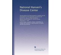 National Hansen's Disease Center: Hearing before the Subcommittee on Health and the Environment of the Committee on Energy and Commerce, House of ... Congress, second session, September 3, 1982