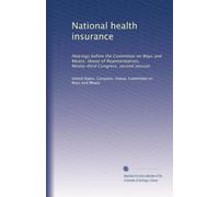 National health insurance: Hearings before the Committee on Ways and Means, House of Representatives, Ninety-third Congress, second session