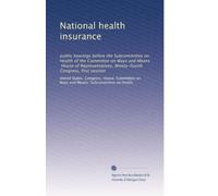 National health insurance: public hearings before the Subcommittee on Health of the Committee on Ways and Means, House of Representatives, Ninety-fourth Congress, first session (Volume 2)