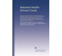 National Health Service Corps: Oversight hearing before the Subcommittee on Health and the Environment of the Committee on Interstate and Foreign ... Congress, second session, January 30, 1980