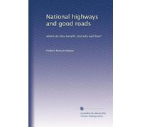 National highways and good roads: whom do they benefit; and why and how?